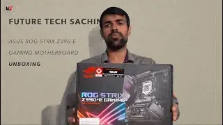 ASUS ROG STRIX Z390-E GAMING Unboxing || First Look || Future Tech Sachin