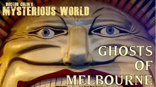 The Ghosts of Melbourne | Doctor Colin's Mysterious World