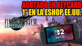 Final Fantasy VII Remake en Switch 2 Est&aacute; AGOTADO en Tiendas y Primer Puesto en Eshop EE.UU.