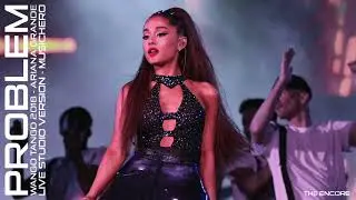 Ariana Grande - Problem (Wango Tango 2018 Encore Studio Version)