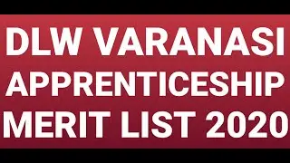 DLW varanasi apprenticeship merit list 2020