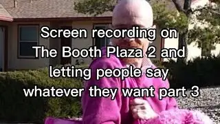 SCREEN RECORDING ON THE BOOTH PLAZA 2 ON ROBLOX (PART 3)
