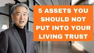 5 Assets That Should Never Go Into Your Living Trust