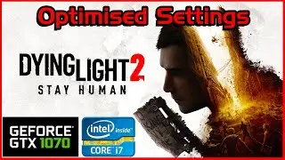 DYING LIGHT 2 60FPS+| GTX 1070 | i7 4790 | Optimised FPS/QUALITY | Benchmark Fps Test