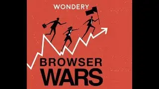 Browser Wars Microsoft vs. Netscape Oral History