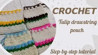 Crochet TULIP drawstring pouch 🌷|step-by-step tutorial| Detailed for beginners🧶🌷