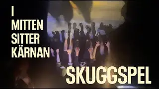 I mitten sitter kärnan - Skuggspel