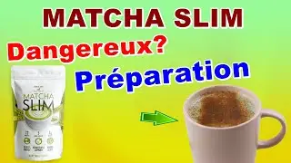 MATCHA SLIM Pr&eacute;paration Matcha Slim Effet Secondaire Matcha Slim Dangereux