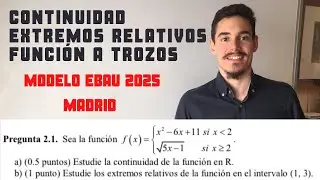 Continuidad y Extremos Relativos con Funciones a Trozos 🌟 Ejercicio Modelo EBAU 2025 🚀
