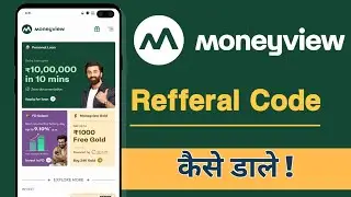 MoneyView Refferal Code Kaise Dale, Money View Refferal Code Enter