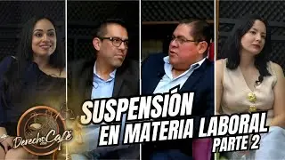 DERECHO CON CAFÉ | EPISODIO 7 | SUSPENSIÓN EN MATERIA LABORAL - PARTE 2