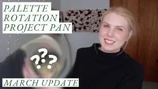 March Update! | Palette Rotation Project Pan