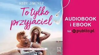 To tylko przyjaciel. Abby Jimenez. Audiobook PL