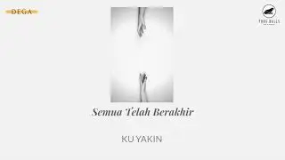 DEGA - SEMUA TELAH BERAKHIR (Official Video Lyrics)