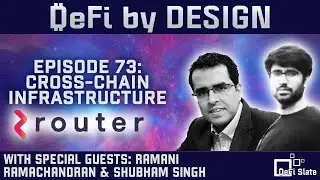 DeFi by Design EP#73: Cross-Chain Infrastructure w Router Protocol