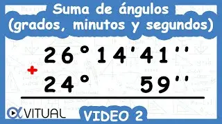 Suma de Ángulos (Grados, Minutos y Segundos) | Video 2 de 3