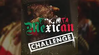 GT Garza - F**K Wit A Mexican (Challenge)