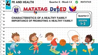 PE HEALTH4 Q2 W1-2: Characteristics of a Healthy Family, Importance of Promoting a Healthy Family