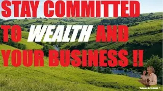STAY COMMITTED TO WEALTH AND YOUR BUSINESS !!