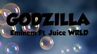 Eminem Ft. Juice WRLD - GODZILLA Lyrics