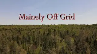 Mainely off grid ep  1