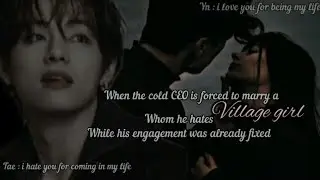 when the cold CEO is forced to marry the Village girl but he hates her cause 🥀 [ taehyung ff ]