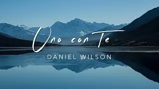 Uno con Te | Daniel Wilson | OFFICIAL VIDEO