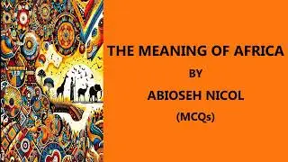 THE MEANING OF AFRICA by ABIOSEH NICOL (MCQs) | COMMONWEALTH LITERATURE | ABIOSEH NICOL | PG TRB