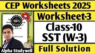 Class 10 sst cep worksheet-3 full solution, 10th class cep sst worksheet-3 fully solved