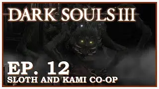 Sloth and Kami CO-OP: 'Dark Souls 3' - EP. 12 - Aner Lander