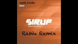 JackEL & SuBlu - Slow (RaWu Remix)