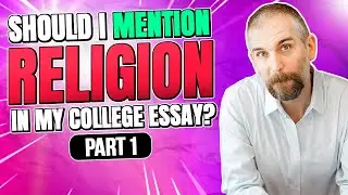 Should I Mention Religion in My College Essay? (Part 1)