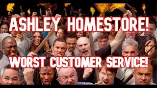 ASHLEY HOMESTORE WORST CUSTOMER SERVICE! How can this even be possible???