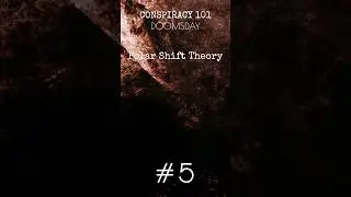 CONSPIRACY 101 - Doomsday - # 005 - Polar Shift Theory