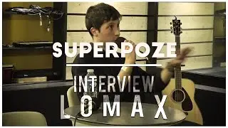 Superpoze - Interview Lomax