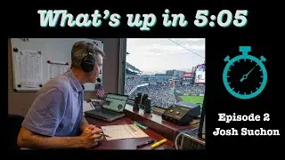 What's up in 5:05? Episode 2 with broadcaster Josh Suchon on his MLB debut