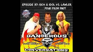 Dangerous Conversations w/Doug Gilbert & Tommy Rich Episode #37: The Rich & Idol vs. Lawler feud ...