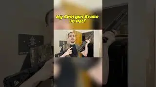 My Shotgun Broke In Half 😭