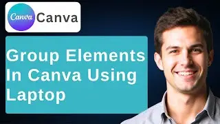How To Group Elements In Canva Using Laptop (2026 Guide)