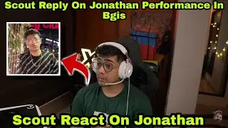 Scout Reply On Jonathan Performance In Bgis 💥 | Scout React On Jonathan 💥