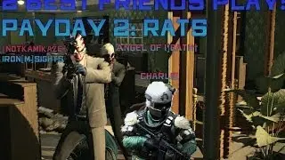 2 Best Friends play: Payday 2; Rats {Overkill, Pro Job}