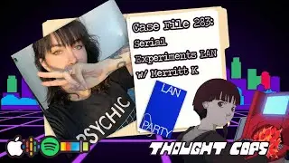 Serial Experiments LAN with Merritt K | Case File 283