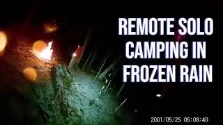 REMOTE SOLO CAMPING IN FROZEN RAIN
