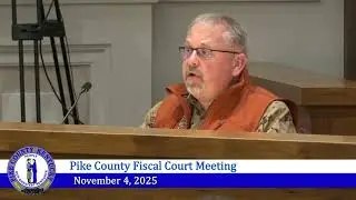 Pike County Fiscal Court Meeting - November 4, 2025