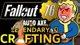 Fallout 76 Legendary Crafting The Best Auto Axe Possible