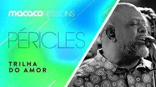 P&eacute;ricles - Trilha Do Amor | Macaco Sessions (Ao Vivo)