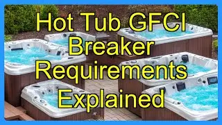 Hot Tub GFCI Breaker Requirements Explained
