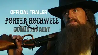 Porter Rockwell: Gunman and Saint (I made a movie, for real)