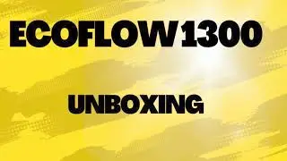 Ecoflow Delta 1300 Portable Powerstation Unboxing