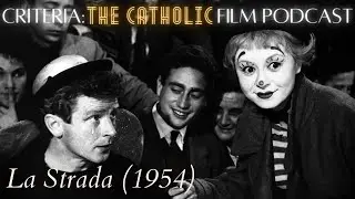 Юродивый: Дорога (1954) с Джеймсом Мэтью Уилсоном | Criteria: The Catholic Film Podcast